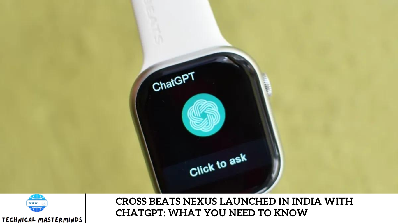 Cross Beats Nexus Launched in India with ChatGPT: What You Need to Know