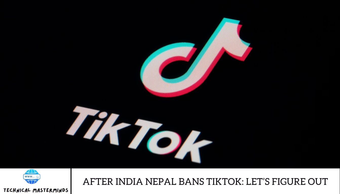 After India Nepal Bans TikTok: Let’s Figure out