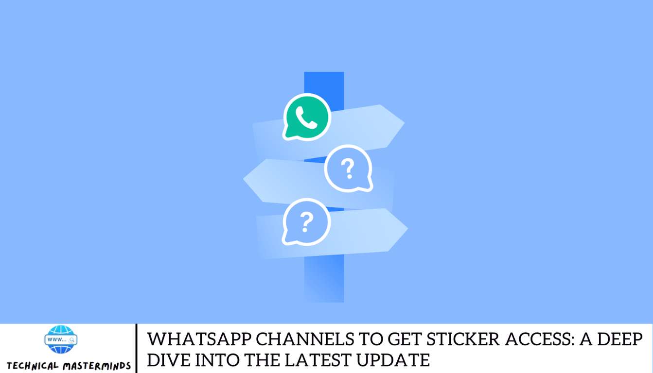 WhatsApp Channels to Get Sticker Access: A Deep Dive into the Latest Update