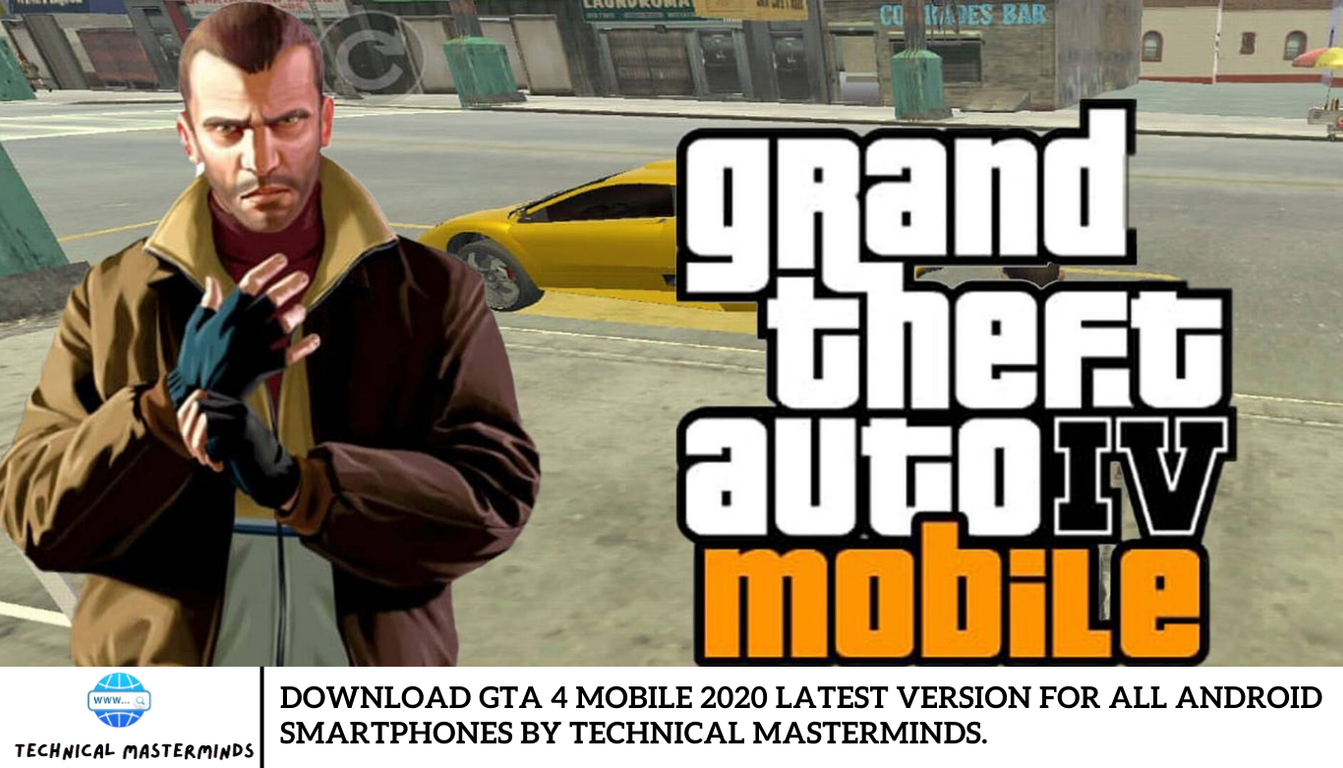 Download GTA 4 Mobile 2020 Latest version for All Android Smartphones by Technical Masterminds.