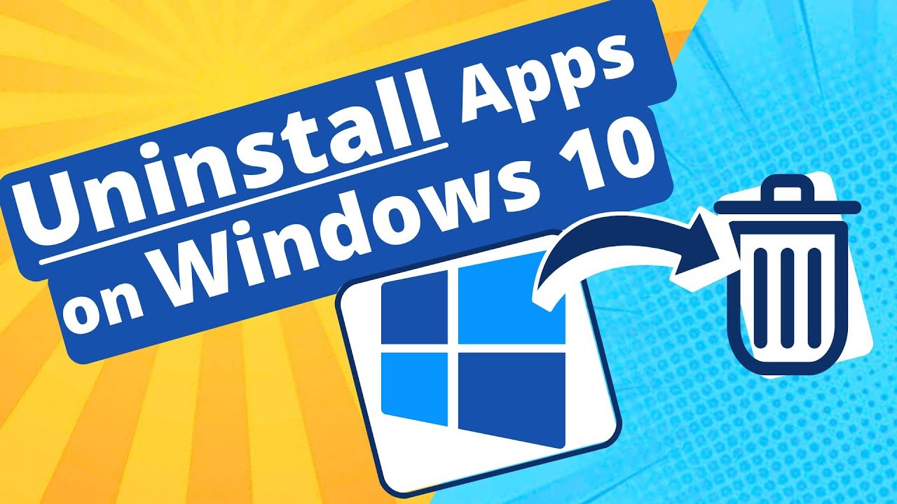 Uninstall Apps on Windows 10