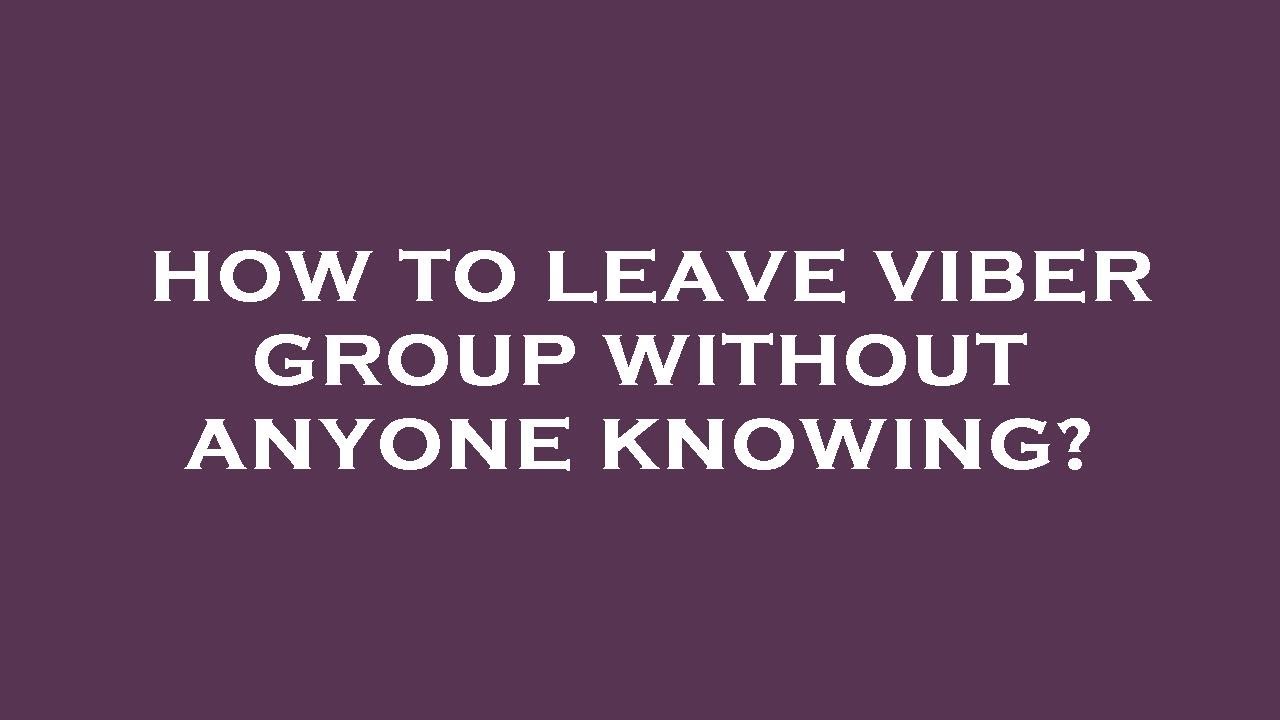 Leave a Viber Group Without Anyone Knowing